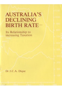 Australia’s Declining Birth Rate – It’s Relationship to Increasing Taxation – Dr J.C.A. Dique