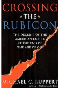 Crossing the Rubicon, Decline of American Empire, the end of Age of Oil <br />(M.C. Ruppert)