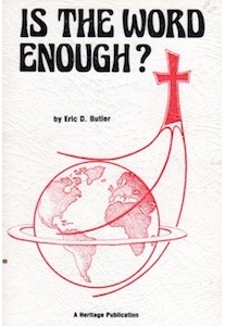 Is the Word Enough? <br />(Eric D. Butler)