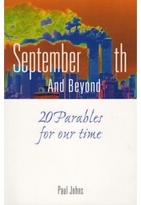 September 11th And Beyond, 20 Parables for our Time - Paul Johns