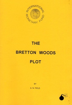 The Bretton Woods Plot A. N. Field
