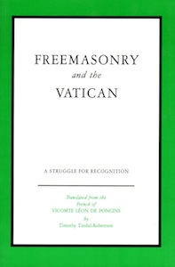 Veritas Books: Freemasonry and the Vatican A Struggle for Recognition Vicomte Leon de Poncins