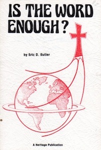 Is the Word Enough Eric D. Butler