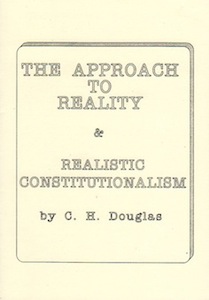 Veritas Books: The Approach to Reality and Realistic Constitutionalism C. H. Douglas