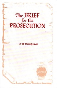 Veritas Books: The Brief for the Prosecution C. H. Douglas