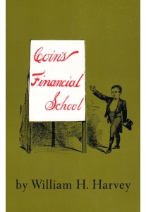 Coin’s Financial School <br />(W.H.Harvey)