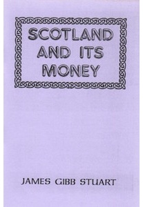 Scotland & Its Money - James Gibb Stuart