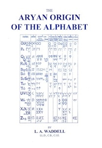 The Aryan Origins of the Alphabet <br />(L.A.Waddell)