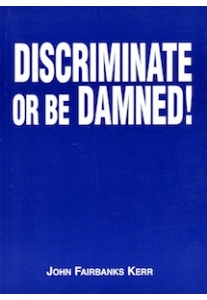 Discriminate or be Damned <br />(J. Fairbanks Kerr)