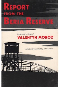 Report from Beria Reserve, the protest writings of Valentyn Moroz