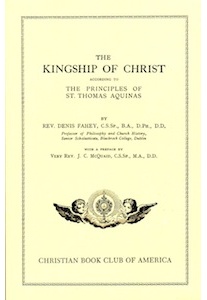 The Kingship of Christ, Principles of St Thomas Aquinas <br />(Rev. D. Fahey) 