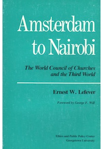 Amsterdam to Nairobi – E. W. Lefever ( World Council of Churches & Third World)
