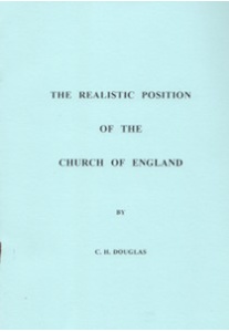 THE REALISTIC POSITION OF THE CHURCH OF ENGLAND - C. H. DOUGLAS